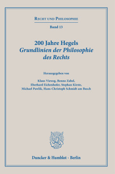 200 Jahre Hegels Grundlinien der Philosophie des Rechts 200 Jahre Hegels Grundlinien der Philosophie des Rechts