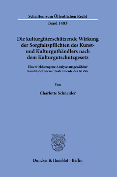 Die kulturgüterschützende Wirkung der Sorgfaltspflichten des Kunst- und Kulturguthändlers nach dem Kulturgutschutzgesetz Die kulturgüterschützende Wirkung der Sorgfaltspflichten des Kunst- und Kulturguthändlers nach dem Kulturgutschutzgesetz