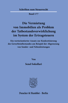 Die Vermietung von Immobilien als Problem der Tatbestandsverwirklichung im System der Ertragsteuern Die Vermietung von Immobilien als Problem der Tatbestandsverwirklichung im System der Ertragsteuern