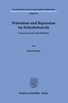 Prävention und Repression im Sicherheitsrecht Prävention und Repression im Sicherheitsrecht