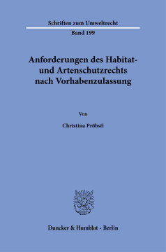 Anforderungen des Habitat- und Artenschutzrechts nach Vorhabenzulassung Anforderungen des Habitat- und Artenschutzrechts nach Vorhabenzulassung