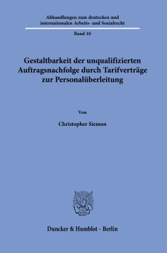 Gestaltbarkeit der unqualifizierten Auftragsnachfolge durch Tarifverträge zur Personalüberleitung Gestaltbarkeit der unqualifizierten Auftragsnachfolge durch Tarifverträge zur Personalüberleitung