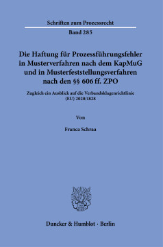 Die Haftung für Prozessführungsfehler in Musterverfahren nach dem KapMuG und in Musterfeststellungsverfahren nach den §§ 606 ff. ZPO Die Haftung für Prozessführungsfehler in Musterverfahren nach dem KapMuG und in Musterfeststellungsverfahren nach den §§ 606 ff. ZPO