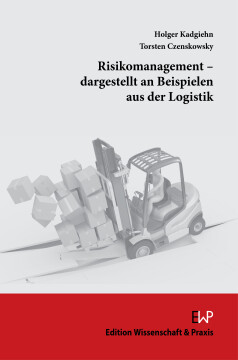 Risikomanagement – dargestellt an Beispielen aus der Logistik Risikomanagement – dargestellt an Beispielen aus der Logistik