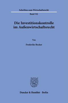 Die Investitionskontrolle im Außenwirtschaftsrecht Die Investitionskontrolle im Außenwirtschaftsrecht