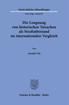 Die Leugnung von historischen Tatsachen als Straftatbestand im internationalen Vergleich Die Leugnung von historischen Tatsachen als Straftatbestand im internationalen Vergleich