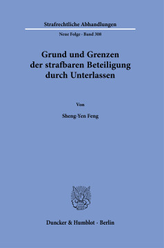 Grund und Grenzen der strafbaren Beteiligung durch Unterlassen Grund und Grenzen der strafbaren Beteiligung durch Unterlassen
