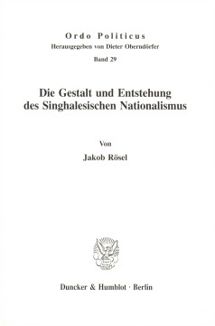 Die Gestalt und Entstehung des Singhalesischen Nationalismus Die Gestalt und Entstehung des Singhalesischen Nationalismus