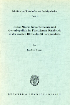 Justus Mösers Gewerbetheorie und Gewerbepolitik im Fürstbistum Osnabrück in der zweiten Hälfte des 18. Jahrhunderts Justus Mösers Gewerbetheorie und Gewerbepolitik im Fürstbistum Osnabrück in der zweiten Hälfte des 18. Jahrhunderts