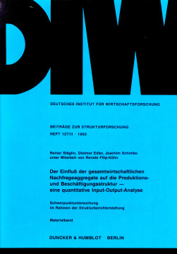 Der Einfluß der gesamtwirtschaftlichen Nachfrageaggregate auf die Produktions- und Beschäftigungsstruktur - Der Einfluß der gesamtwirtschaftlichen Nachfrageaggregate auf die Produktions- und Beschäftigungsstruktur -