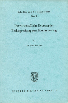 Die wirtschaftliche Deutung der Rechtsprechung zum Montanvertrag Die wirtschaftliche Deutung der Rechtsprechung zum Montanvertrag