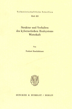 Struktur und Verhalten des kybernetischen Realsystems Wirtschaft Struktur und Verhalten des kybernetischen Realsystems Wirtschaft