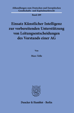 Einsatz Künstlicher Intelligenz zur vorbereitenden Unterstützung von Leitungsentscheidungen des Vorstands einer AG Einsatz Künstlicher Intelligenz zur vorbereitenden Unterstützung von Leitungsentscheidungen des Vorstands einer AG