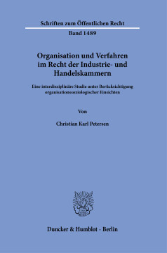 Organisation und Verfahren im Recht der Industrie- und Handelskammern Organisation und Verfahren im Recht der Industrie- und Handelskammern