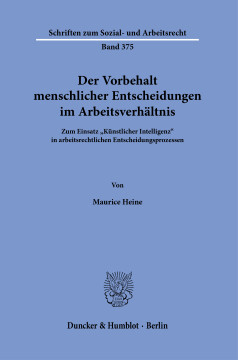 Der Vorbehalt menschlicher Entscheidungen im Arbeitsverhältnis Der Vorbehalt menschlicher Entscheidungen im Arbeitsverhältnis