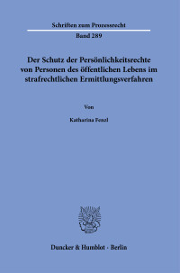 Der Schutz der Persönlichkeitsrechte von Personen des öffentlichen Lebens im strafrechtlichen Ermittlungsverfahren