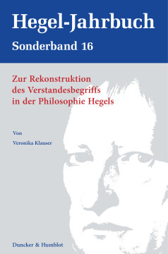 Zur Rekonstruktion des Verstandesbegriffs in der Philosophie Hegels Zur Rekonstruktion des Verstandesbegriffs in der Philosophie Hegels