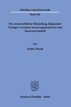 Die steuerrechtliche Behandlung disquotaler Einlagen zwischen Sanierungshindernis und Steuersparmodell Die steuerrechtliche Behandlung disquotaler Einlagen zwischen Sanierungshindernis und Steuersparmodell
