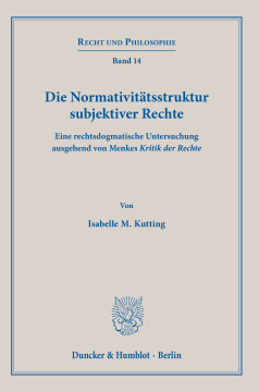 Die Normativitätsstruktur subjektiver Rechte Die Normativitätsstruktur subjektiver Rechte
