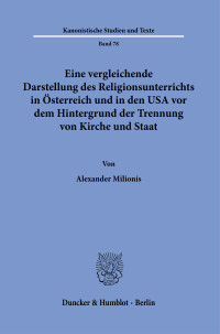 Eine vergleichende Darstellung des Religionsunterrichts in Österreich und in den USA vor dem Hintergrund der Trennung von Kirche und Staat