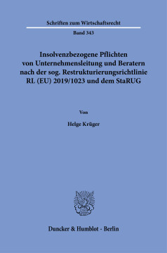 Insolvenzbezogene Pflichten von Unternehmensleitung und Beratern nach der sog. Restrukturierungsrichtlinie RL (EU) 2019/1023 und dem StaRUG Insolvenzbezogene Pflichten von Unternehmensleitung und Beratern nach der sog. Restrukturierungsrichtlinie RL (EU) 2019/1023 und dem StaRUG
