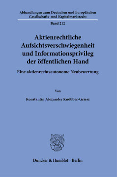 Aktienrechtliche Aufsichtsverschwiegenheit und Informationsprivileg der öffentlichen Hand Aktienrechtliche Aufsichtsverschwiegenheit und Informationsprivileg der öffentlichen Hand