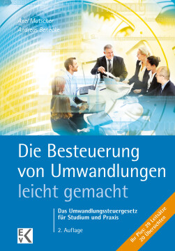 Die Besteuerung von Umwandlungen – leicht gemacht Die Besteuerung von Umwandlungen – leicht gemacht