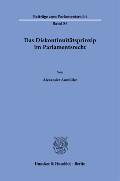 Das Diskontinuitätsprinzip im Parlamentsrecht Das Diskontinuitätsprinzip im Parlamentsrecht