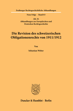 Die Revision des schweizerischen Obligationenrechts von 1911/1912 Die Revision des schweizerischen Obligationenrechts von 1911/1912