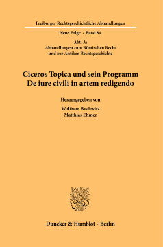 Ciceros Topica und sein Programm De iure civili in artem redigendo Ciceros Topica und sein Programm De iure civili in artem redigendo