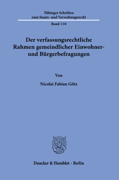 Der verfassungsrechtliche Rahmen gemeindlicher Einwohner- und Bürgerbefragungen Der verfassungsrechtliche Rahmen gemeindlicher Einwohner- und Bürgerbefragungen