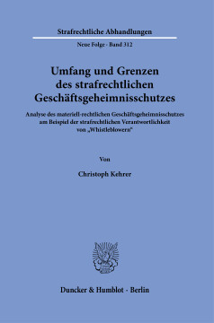 Umfang und Grenzen des strafrechtlichen Geschäftsgeheimnisschutzes Umfang und Grenzen des strafrechtlichen Geschäftsgeheimnisschutzes