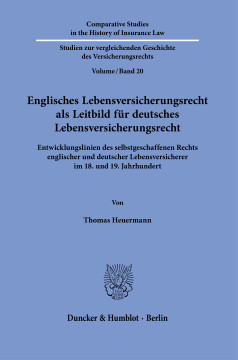 Englisches Lebensversicherungsrecht als Leitbild für deutsches Lebensversicherungsrecht Englisches Lebensversicherungsrecht als Leitbild für deutsches Lebensversicherungsrecht