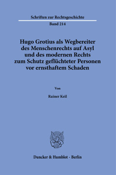 Hugo Grotius als Wegbereiter des Menschenrechts auf Asyl und des modernen Rechts zum Schutz geflüchteter Personen vor ernsthaftem Schaden Hugo Grotius als Wegbereiter des Menschenrechts auf Asyl und des modernen Rechts zum Schutz geflüchteter Personen vor ernsthaftem Schaden