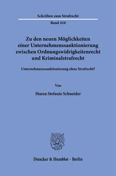 Zu den neuen Möglichkeiten einer Unternehmenssanktionierung zwischen Ordnungswidrigkeitenrecht und Kriminalstrafrecht Zu den neuen Möglichkeiten einer Unternehmenssanktionierung zwischen Ordnungswidrigkeitenrecht und Kriminalstrafrecht