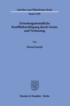 Zwischengemeindliche Konfliktbewältigung durch Gesetz und Verfassung Zwischengemeindliche Konfliktbewältigung durch Gesetz und Verfassung