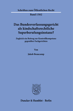 Das Bundesverfassungsgericht als kindschaftsrechtliche Superberufungsinstanz? Das Bundesverfassungsgericht als kindschaftsrechtliche Superberufungsinstanz?