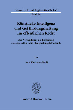 Künstliche Intelligenz und Gefährdungshaftung im öffentlichen Recht Künstliche Intelligenz und Gefährdungshaftung im öffentlichen Recht