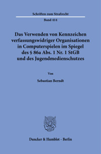 Das Verwenden von Kennzeichen verfassungswidriger Organisationen in Computerspielen im Spiegel des § 86a Abs. 1 Nr. 1 StGB und des Jugendmedienschutzes