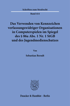 Das Verwenden von Kennzeichen verfassungswidriger Organisationen in Computerspielen im Spiegel des § 86a Abs. 1 Nr. 1 StGB und des Jugendmedienschutzes Das Verwenden von Kennzeichen verfassungswidriger Organisationen in Computerspielen im Spiegel des § 86a Abs. 1 Nr. 1 StGB und des Jugendmedienschutzes