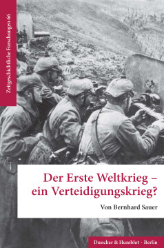 Der Erste Weltkrieg – ein Verteidigungskrieg? Der Erste Weltkrieg – ein Verteidigungskrieg?