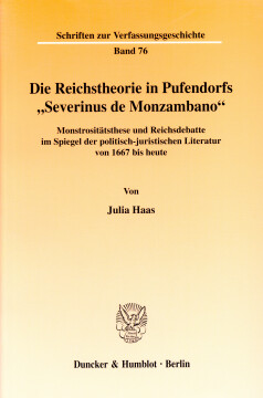 Die Reichstheorie in Pufendorfs »Severinus de Monzambano« Die Reichstheorie in Pufendorfs »Severinus de Monzambano«