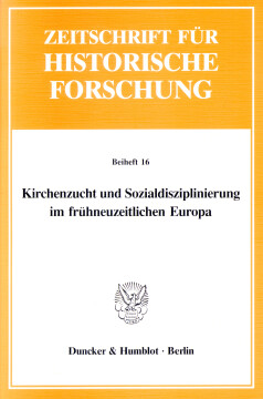 Kirchenzucht und Sozialdisziplinierung im frühneuzeitlichen Europa Kirchenzucht und Sozialdisziplinierung im frühneuzeitlichen Europa