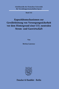 Kapazitätsmechanismen zur Gewährleistung von Versorgungssicherheit vor dem Hintergrund einer CO2-neutralen Strom- und Gaswirtschaft Kapazitätsmechanismen zur Gewährleistung von Versorgungssicherheit vor dem Hintergrund einer CO2-neutralen Strom- und Gaswirtschaft