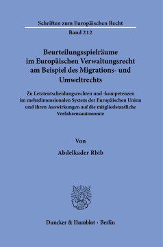 Beurteilungsspielräume im Europäischen Verwaltungsrecht am Beispiel des Migrations- und Umweltrechts Beurteilungsspielräume im Europäischen Verwaltungsrecht am Beispiel des Migrations- und Umweltrechts
