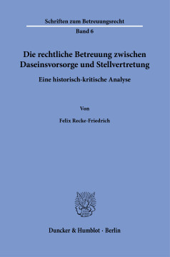 Die rechtliche Betreuung zwischen Daseinsvorsorge und Stellvertretung Die rechtliche Betreuung zwischen Daseinsvorsorge und Stellvertretung