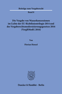 Die Vergabe von Wasserkonzessionen im Lichte der EU-Richtlinientrilogie 2014 und des Vergaberechtsmodernisierungsgesetzes 2016 (VergRModG 2016)