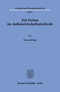 Der Irrtum im Außenwirtschaftsstrafrecht Der Irrtum im Außenwirtschaftsstrafrecht