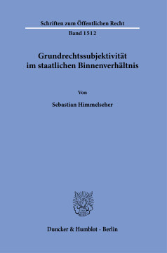 Grundrechtssubjektivität im staatlichen Binnenverhältnis Grundrechtssubjektivität im staatlichen Binnenverhältnis