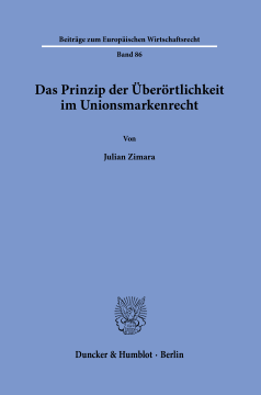 Das Prinzip der Überörtlichkeit im Unionsmarkenrecht Das Prinzip der Überörtlichkeit im Unionsmarkenrecht